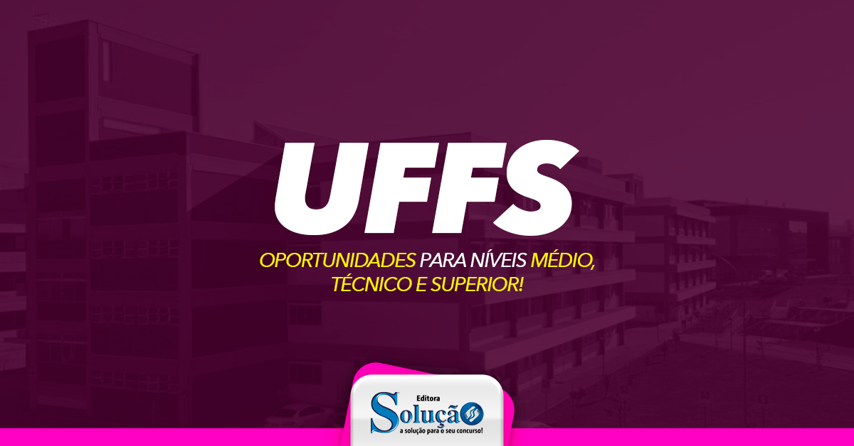 Concurso UFFS 2019 Oportunidades para níveis médio técnico e superior