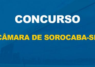 Concurso Câmara de Sorocaba-SP oferta 40 vagas de diversos níveis e salários que podem chegar a mais de R$ 13 mil