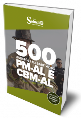 Caderno de Questões PM-AL e CBM-AL - 500 Questões Gabaritadas