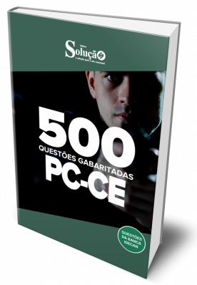 Caderno de Questões PC-CE – 500 Questões Gabaritadas