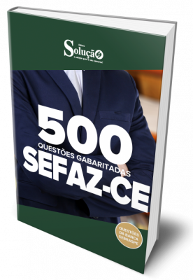 Caderno de Questões SEFAZ-CE - 500 Questões Gabaritadas