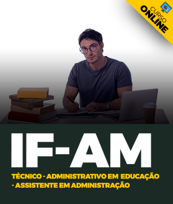 Curso Completo IF-AM - Técnico-Administrativo em Educação - Assistente em Administração - Imagem 1