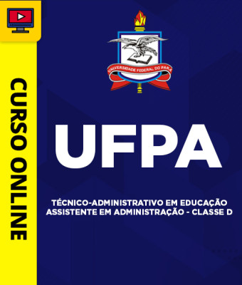 Curso UFPA - Técnico-Administrativo em Educação - Assistente em Administração - Classe D - Imagem 1