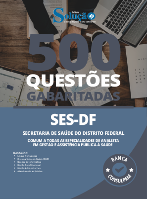 Caderno de Questões SES-DF - Comum a Todas as Especialidades de Analista em Gestão e Assistência Pública à Saúde - 500 Questões Gabaritadas - Imagem 2