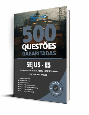 Caderno de Questões SEJUS-ES - Inspetor Penitenciário - 500 Questões Gabaritadas