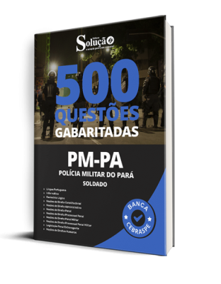 Caderno de Questões PM-PA – Soldado – 500 Questões Gabaritadas