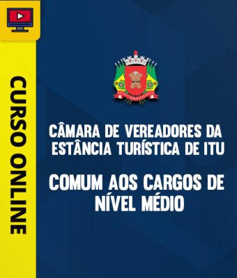 Curso Câmara de Vereadores de Itu - Comum aos Cargos de Nível Médio - Imagem 1