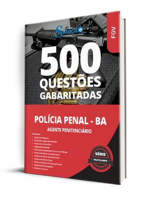 Caderno de Questões Polícia Penal - BA - Agente Penitenciário - 500 Questões Gabaritadas