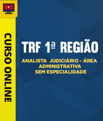 Curso TRF 1ª Região - Analista Judiciário - Área Administrativa - Sem Especialidade         - Imagem 1