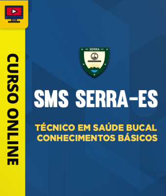 Curso SMS Serra-ES - Técnico em Saúde Bucal - Conhecimentos Básicos - Imagem 1