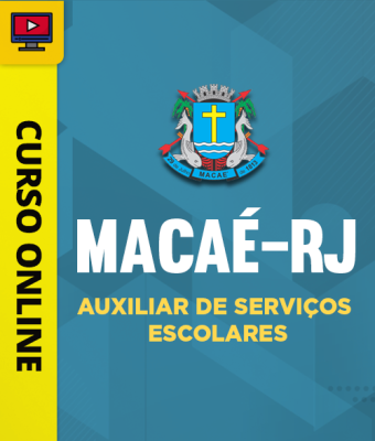 Curso Prefeitura Macaé-RJ - Auxiliar de Serviços Escolares