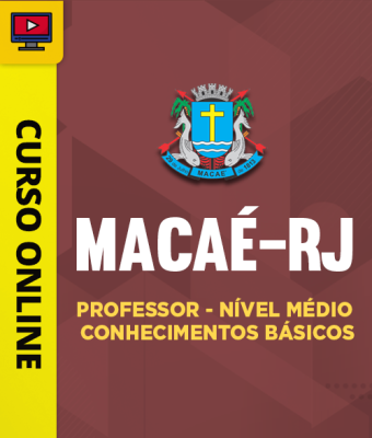 Curso Prefeitura Macaé-RJ - Professor - Nível Médio - Conhecimentos Básicos - Imagem 1