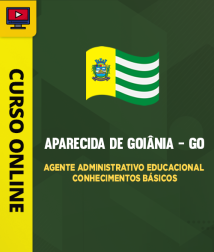 Capa Curso Prefeitura de Aparecida de Goiânia - GO - Agente Administrativo Educacional - Conhecimentos Básicos