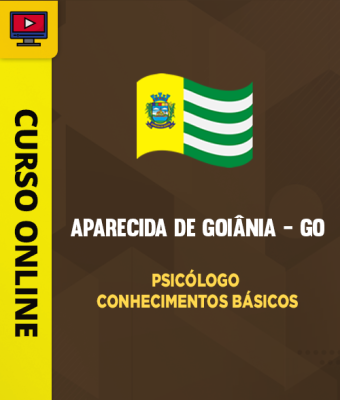 Curso Prefeitura de Aparecida de Goiânia - GO - Psicólogo - Conhecimentos Básicos - Imagem 1