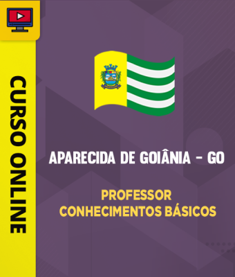 Curso Prefeitura de Aparecida de Goiânia - GO - Professor - Conhecimentos Básicos - Imagem 1