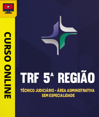 Curso TRF 5ª Região - Técnico Judiciário - Área Administrativa - Sem Especialidade - Imagem 1