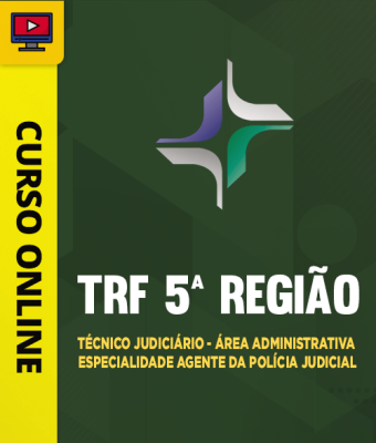 Curso TRF 5ª Região - Técnico Judiciário - Área Administrativa - Especialidade Agente da Polícia Judicial - Imagem 1