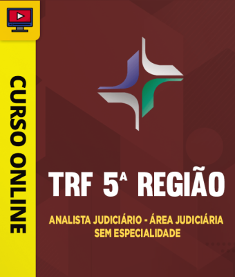 Curso TRF 5ª Região - Analista Judiciário - Área Judiciária - Sem Especialidade - Imagem 1