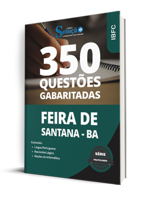 Caderno de Questões Prefeitura de Feira de Santana - BA - Comum aos Cargos - 350 Questões Gabaritadas