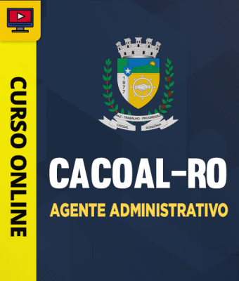 Curso Prefeitura de Cacoal-RO - Agente Administrativo