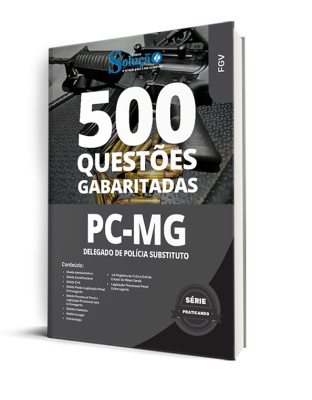 Caderno de Questões PC-MG – Delegado de Polícia Substituto – 500 Questões Gabaritadas