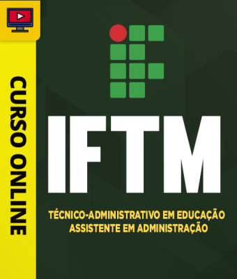 Curso IFTM - Técnico-Administrativo em Educação - Assistente em Administração - Imagem 1