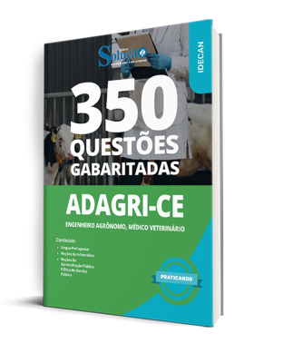 Caderno de Questões ADAGRI-CE - Comum aos Cargos: Engenheiro Agrônomo e Médico Veterinário - 350 Questões Gabaritadas