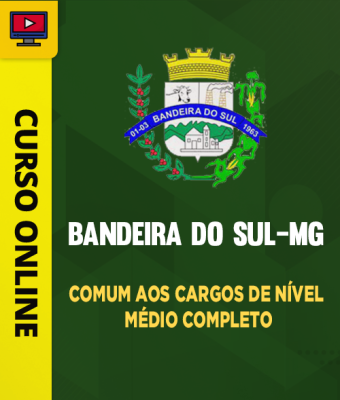 Curso Prefeitura de Bandeira do Sul-MG - Comum aos Cargos de Nível Médio Completo - Imagem 1