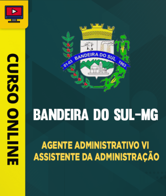 Curso Prefeitura de Bandeira do Sul-MG - Agente Administrativo VI - Assistente da Administração - Imagem 1