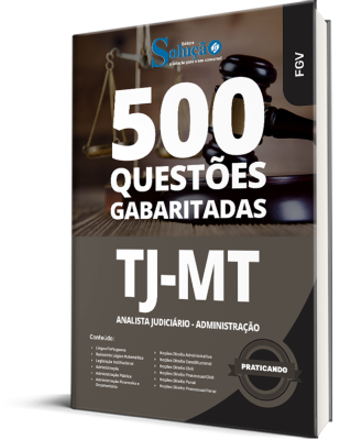 Caderno de Questões TJ-MT - Analista Judiciário - Administração - 500 Questões Gabaritadas