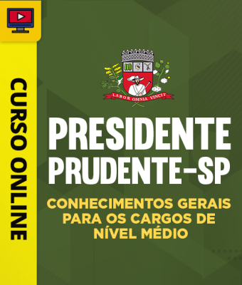 Curso Prefeitura de Presidente Prudente-SP - Conhecimentos Gerais para os Cargos de Nível Médio - Imagem 1