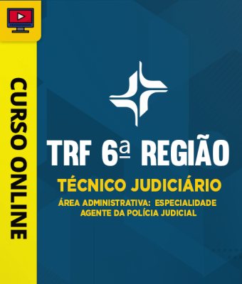 Curso TRF 6ª Região - Técnico Judiciário - Área Administrativa - Especialidade Agente da Polícia Judicial - Imagem 1