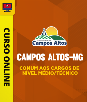 Curso Prefeitura de Campos Altos-MG - Comum aos Cargos de Nível Médio/Técnico - Imagem 1