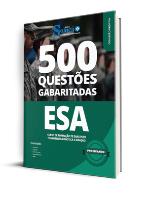 Caderno de Questões ESA - Curso de Formação de Sargento - Combatente/Logística e Aviação - 500 Questões Gabaritadas - Imagem 1